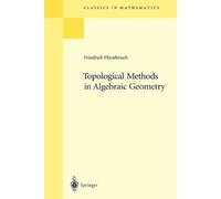 Topological Methods in Algebraic Geometry: Reprint of the 1978 Edition