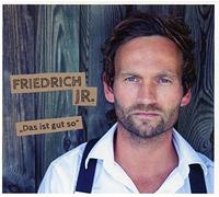 Friedrich Jr. - Friedrich Jr.;Das Ist Gut So
