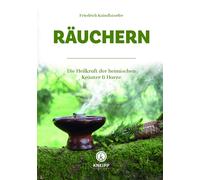 Friedrich Kaind Räuchern: Mit heimischen Blüten, Kräutern un (Copertina rigida)