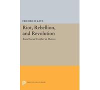 Friedrich Katz Riot, Rebellion, and Revolution (Tascabile)
