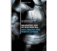 Friedrich Kipp Silvester von Schaumberg, der Freund von Martin Luthe (Tascabile)