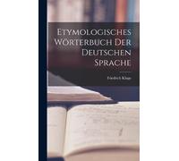 Friedrich Kluge Etymologisches Wörterbuch Der Deutschen Sprac (Copertina rigida)