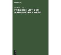 Friedrich Lenz Friedrich List, Der Mann Und Das Werk (Copertina rigida)