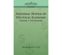 Friedrich List National System of Political Economy - Volume 1: The (Tascabile)