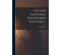 Friedrich List Système National D'economie Politique... (Tascabile)