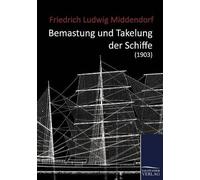 Friedrich Ludwig Middendor Bemastung und Takelung der Schiffe (1903 (Tascabile)