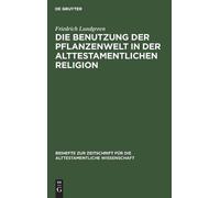 Friedrich Lundg Die Benutzung Der Pflanzenwelt in Der Alttest (Copertina rigida)