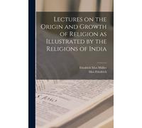 Friedrich Max M Lectures on the Origin and Growth of Religion as Ill (Tascabile)