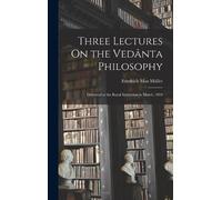 Friedrich Max Müller Three Lectures On the Vedânta Philosophy (Copertina rigida)