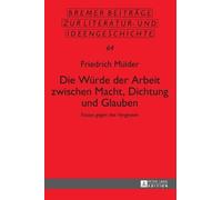 Friedrich Mülde Die Wuerde der Arbeit zwischen Macht, Dichtun (Copertina rigida)