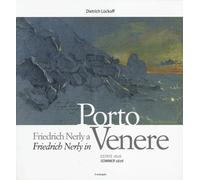 Friedrich Nerly a Portovenere. Estate 1828. Ediz. italiana e tedesca - Lüc...