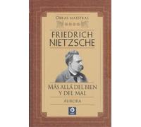 FRIEDRICH NIETZ FRIEDRICH NIETZSCHE MÁS ALLÁ DEL BIEN Y DEL MAL / AURORA: 4 (OBR