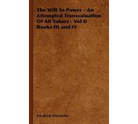 Friedrich Nietz The Will To Power - An Attempted Transvaluati (Copertina rigida)