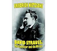 Friedrich Nietzsch David Strauss, the Confessor and the Write (Copertina rigida)