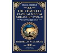 Friedrich Nietzsch The Complete Classical Wisdom Collection (Vol. 8 (Tascabile)