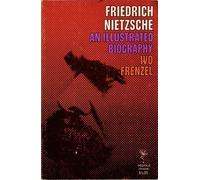Friedrich Nietzsche, an Illustrated Biography