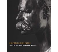 Friedrich Nietzsche and the artists of the new Weimar. Ediz. a colori