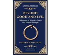 Beyond Good and Evil: Philosophy of Morality, Truth, and Human Strength (Deluxe Hardbound Edition)