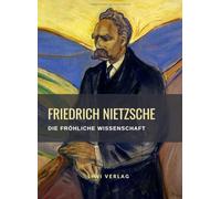 Friedrich Nietzsche: Die fröhliche Wissenschaft. Vollständige Neuausgabe: "la gaya scienza"