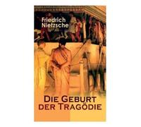 Friedrich Nietzsche Die Geburt Der Tragödie (Tascabile)