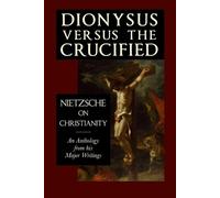 Friedrich Nietzsche Dionysus versus the Crucified (Tascabile)