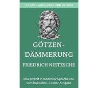 Friedrich Nietzsche - Götzen-Dämmerung: LesBar - weil Klassiker nicht kompliziert sein müssen