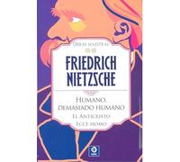 FRIEDRICH NIETZSCHE HUMANO DEMASIADO HUMANO/EL ANTICRISTO/ECCE HOMO: 2