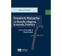Friedrich Nietzsche. La filosofia religiosa, la morale, l'estetica