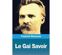 Friedrich Nietzsche Le Gai Savoir (Tascabile)
