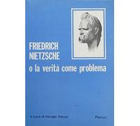 Friedrich nietzsche o la veritó come problema