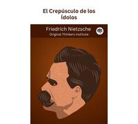 Friedrich Nietzsche Original Think El Crepúsculo de los Ídolos (Spa (Tascabile)