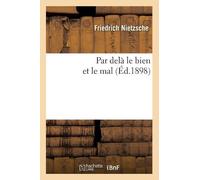 Friedrich Nietzsche Par Delà Le Bien Et Le Mal (Éd.1898) (Tascabile) Philosophie