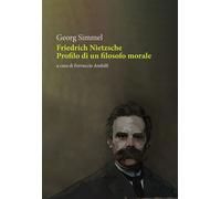 FRIEDRICH NIETZSCHE. PROFILO DI UN FILOSOFO MORALE - 2025 - Orthotes