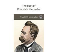 Friedrich Nietzsche The Best of Friedrich Nietzsche (Copertina rigida)