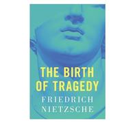 Friedrich Nietzsche The Birth of Tragedy (Copertina rigida)