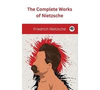 Friedrich Nietzsche The Complete Works of Nietzsche.. (Tascabile)