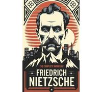 Friedrich Nietzsche The Complete Works of Nietzsche (Tascabile)
