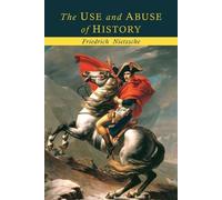 Friedrich Nietzsche The Use and Abuse of History (Tascabile)