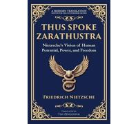 Thus Spoke Zarathustra: Nietzsche's Vision of Human Potential, Power, and Freedom