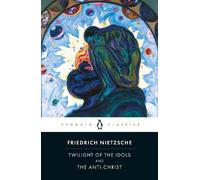 Friedrich Nietzsche Twilight of Idols and Anti-Christ (Tascabile)