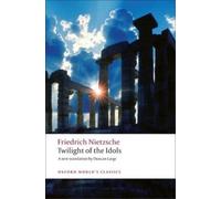 Friedrich Nietzsche Twilight of the Idols (Tascabile) Oxford World's Classics