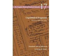 Friedrich Nietzsche Unpublished Fragments (Summer 1886-Fall 1887) (Tascabile)