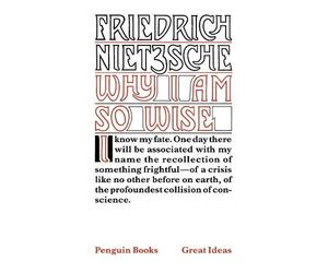 Friedrich Nietzsche Why I am So Wise (Tascabile) Penguin Great Ideas