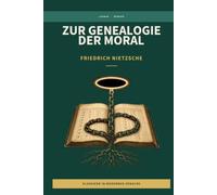 Friedrich Nietzsche - zur Genealogie der Moral: LesBar - weil Klassiker nicht kompliziert sein müssen