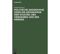 Friedrich Ratze Politische Geographie Oder Die Geographie Der (Copertina rigida)