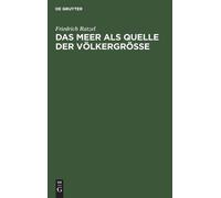 Friedrich Ratzel Das Meer ALS Quelle Der Völkergröße (Copertina rigida)