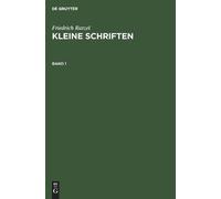 Friedrich Ratzel Friedrich Ratzel: Kleine Schriften. Band 1 (Copertina rigida)