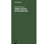 Friedrich Ratzel Über Naturschilderung (Copertina rigida)