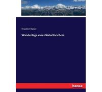 Friedrich Ratzel Wandertage eines Naturforschers (Tascabile)