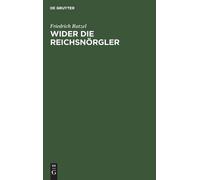 Friedrich Ratzel Wider Die Reichsnörgler (Copertina rigida)
